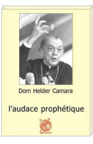 Dom helder camara, l'audace prophétique