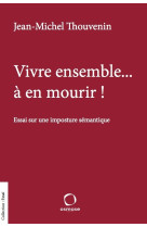 Vivre ensemble... à en mourir !