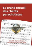 Le grand recueil des chants parachutistes