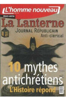 10 mythes antichrétiens l'histoire répond - hors-série n°4 l'homme nouveau