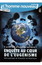 Y a-t-il trop d'hommes sur terre ? enquête au coeur de l'eugénisme - hors-série l'homme nouveau n°13