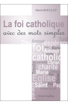 La foi catholique avec des mots simples