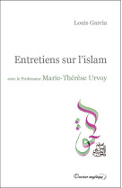 Entretiens sur l'islam avec le professeur marie-thérèse urvoy