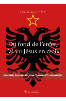 Du fond de l'enfer, j'ai vu jésus en croix