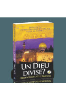 Un dieu divisé?  : judaïsme, christianisme et islam sous la loupe