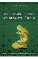 Je croyais en ‘issa, j’ai rencontré jésus : quand un musulman fervent est confronté à la grâce