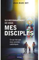 Ils reconnaîtront en vous mes disciples