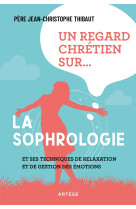 Un regard chrétien sur... la sophrologie