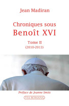 Chroniques sous benoît xvi tome 2 2010-2013