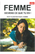 Femme deviens qui tu es, petit plaidoyer pour l'homme