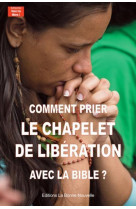 Comment prier le chapelet de libération avec la bible?