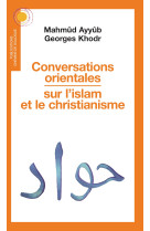 Conversations orientales sur l'islam et le christianisme