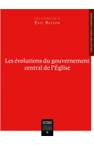 Les évolutions du gouvernement central de l’eglise