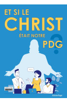 Et si le christ était notrepdg. 30 conseils de leadership