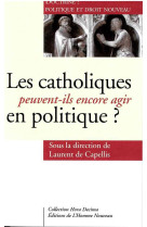 Les catholiques peuvent-ils encore agir en politique ?