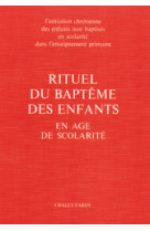 Rituel du baptême des enfants en âge de scolarité pour le célébrant